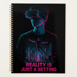 Agenda Cyberpunk VR Gamer Planner | "A realidade é só uma