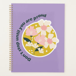 Agenda Don’t Stop Until You Are Proud Motivational Quote