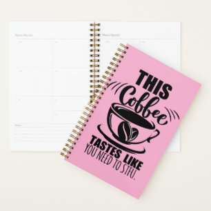 Agenda Este Café Tem o Gosto de Você Precisar Calar a Boc