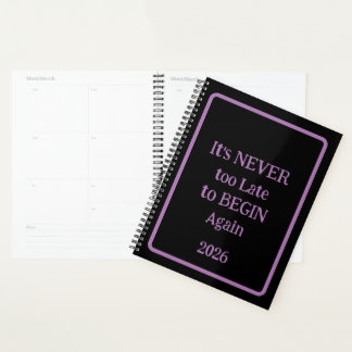 Agenda 'It's NEVER too Late to BEGIN Again 2026' phrase