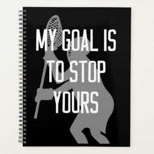 Agenda Lacrosse Goalie - Meu objetivo é parar o seu