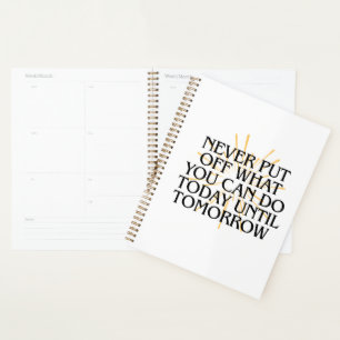 Agenda Nunca Ponha O Que Você Pode Fazer Hoje - Motivação