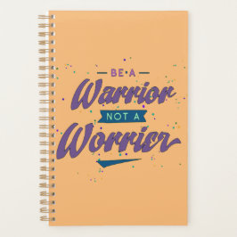 Agenda seja um guerreiro, não um preocupado