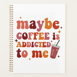 Agenda Talvez Café Seja Viciado Em Mim Roupa