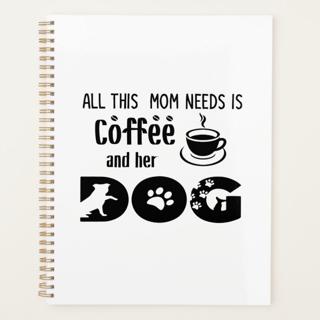 Agenda Tudo Que A Mãe Precisa É Café E Seu Cachorro (Frente)