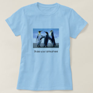 "Agite suas cauda-penas!" T-shirt do pinguim
