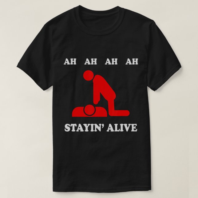 Ah Ah, Ah, Stayin vivo com T-Shirt CPR (Frente do Design)