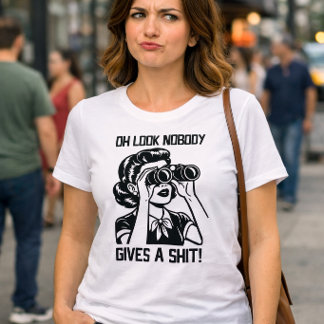 Ah Olha Ninguém Se Importa Camiseta Divertida e Sa