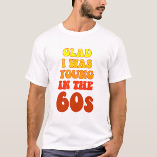 Ainda bem que eu era jovem na T-Shirt dos anos 60