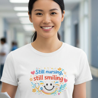 Ainda Enfermagem, Ainda Sorriso Camiseta de Enferm
