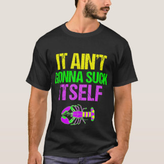 Aint Vai Se Chupar - Camisa Mardi Gras Engraçada