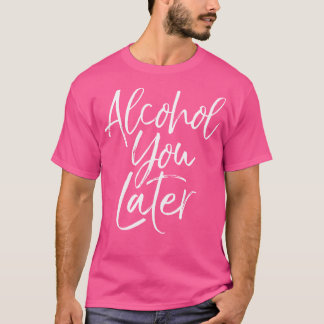 Álcool Mais Tarde Camisa Engraçada Beer Pun Chame 