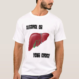 Álcool ou fígado sua camisa bem escolhida