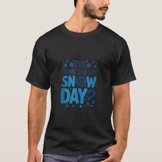 Alguém Disse Dia de Neve Camiseta de Floco de Neve