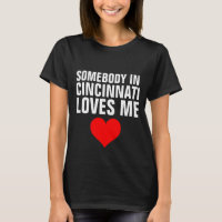 ALGUÉM EM CINCINNATI ME AMA T-shirts