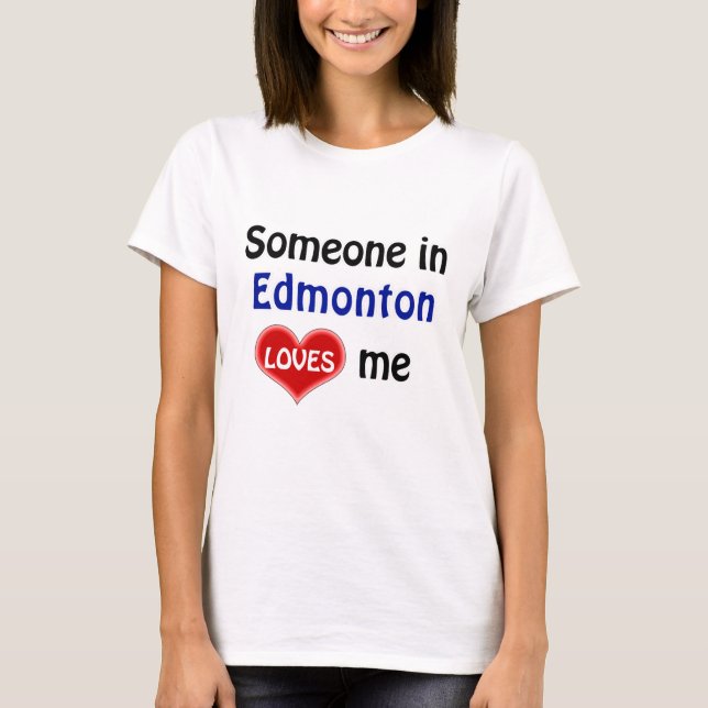 Alguém em Edmonton me ama a T-Shirt (Frente)