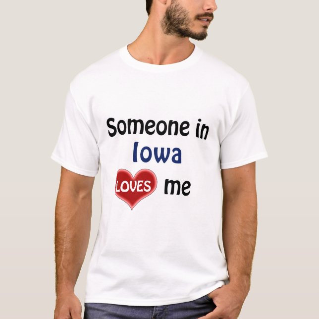 Alguém em Iowa me ama T-Shirt (Frente)