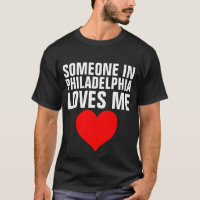 ALGUÉM EM PHILADELPHIA ME AMA T-shirts Dons