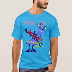 Alienígena Life, Baqeula T-Shirt