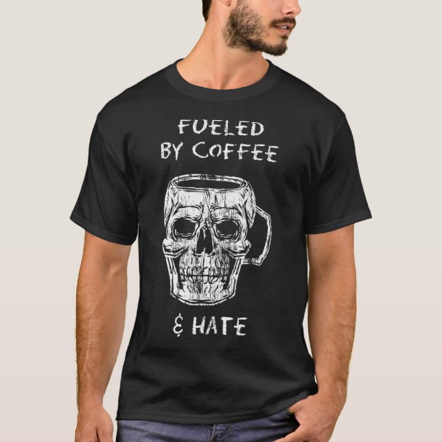 Alimentado por café e ódio à T-Shirt Clássica (Frente)