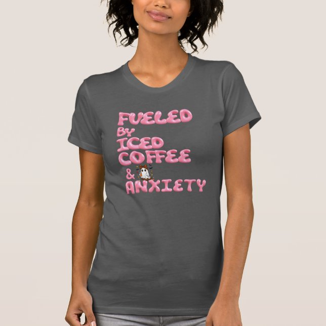"Alimentado por café gelado e ansiedade - Camisa e (Frente)