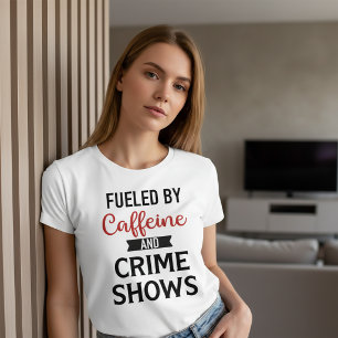Alimentado por Caffeine e Crime Show T-Shirt