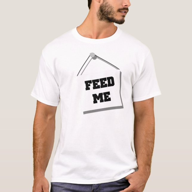 Alimente-me o t-shirt do sinal (Frente)