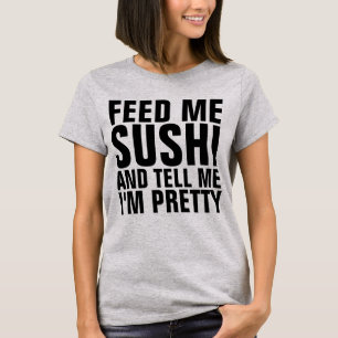ALIMENTE-ME SUSHI E DIGA-ME QUE SOU T-shirts BONIT