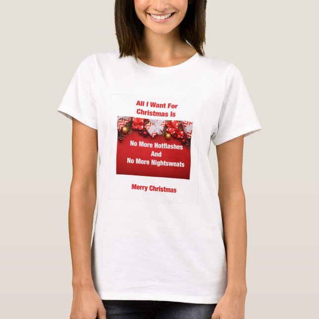 All I Want for Christmas  Funny Menopause T-Shirt (Frente)
