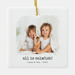 All Is Calm(ish)" Custom Photo Enfeites de natal