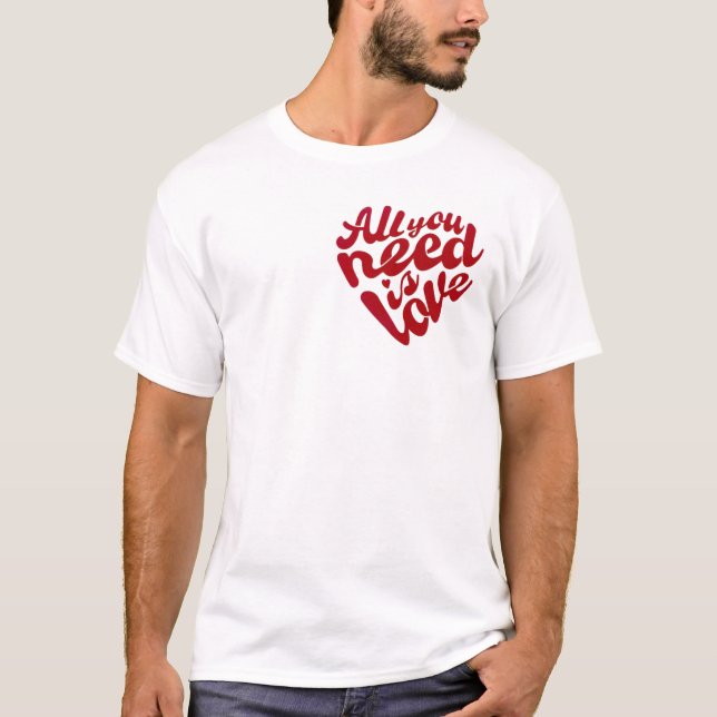 "All Your Need Is Love", White T-Shirt (Frente)