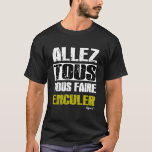 Allez tous Vous faire Enculer - t-shirt intacérica