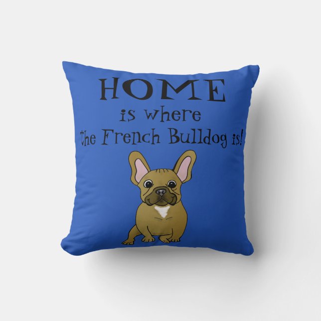 Almofada A casa é o lugar onde o buldogue francês é (Frente)