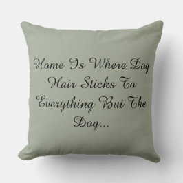 Almofada A casa é o lugar onde o cabelo de cão cola a tudo