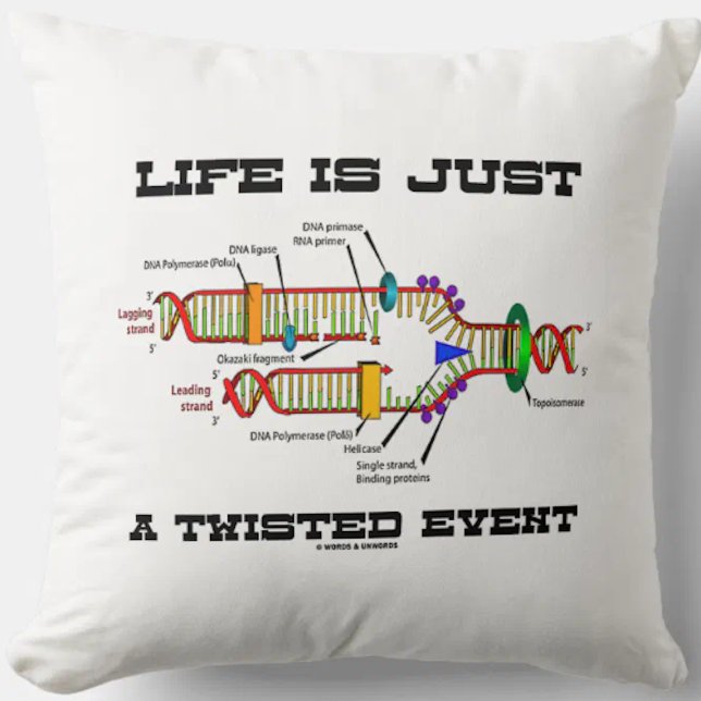 Almofada A Vida É Apenas Um Humor De Replicação De DNA De E (Throw pillow featuring DNA replication for anyone who views life as just a twisted event!)