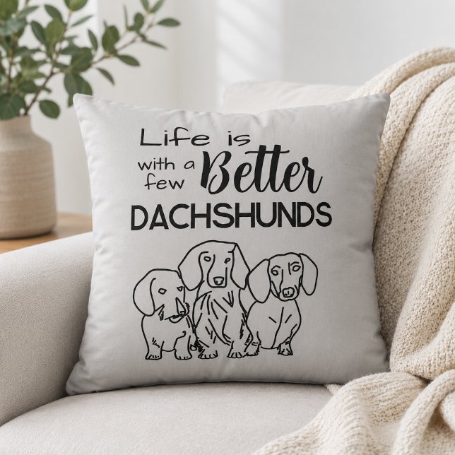 Almofada A vida é melhor com alguns Dachshunds doodle (Criador carregado)