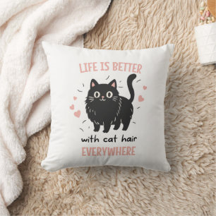 Almofada A Vida é Melhor Com Cabelo de Gato em Todo Lugar,