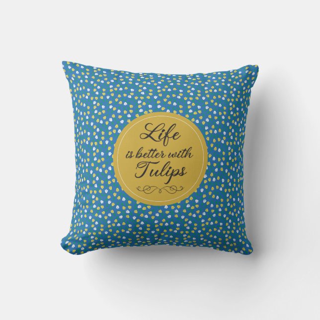 Almofada A vida é melhor com Tulipas - Padrão amarelo azul (Frente)