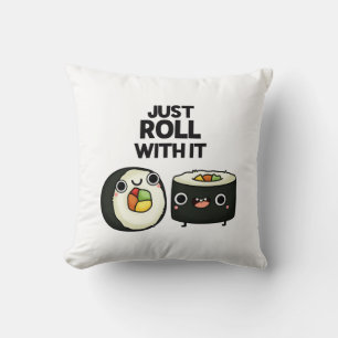 Almofada Apenas Rode Com Ele Engraçado Sushi Roll Pun