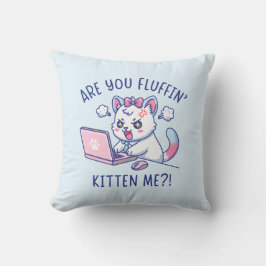 Almofada Are You Fluffin' Kitten Me - Cute Cat Office Humor