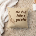 Almofada  Be Tall Like a Giraffe<br><div class="desc">A fun and adorable giraffe design with the phrase "Be Tall Like a Giraffe". Perfect for animal lovers,  kids,  and anyone who enjoys positive and playful designs.</div>
