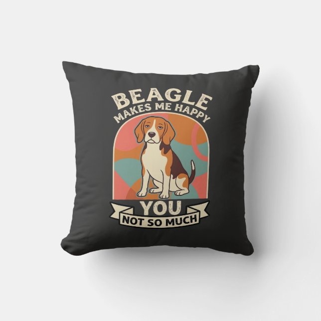 Almofada Beagle Me Faz Feliz Você Não Tanto Cachorro (Frente)