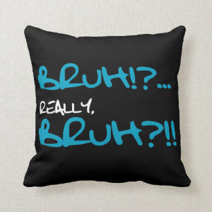 Almofada Bruh!? Realmente provérbios engraçados de Bruh