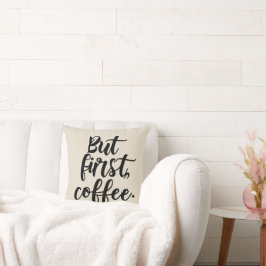 Almofada But First Coffee | Chic Modern Script Typography D