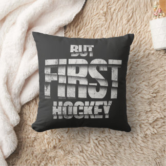 Almofada But First Hockey – Funny Hockey Lover Quote Design