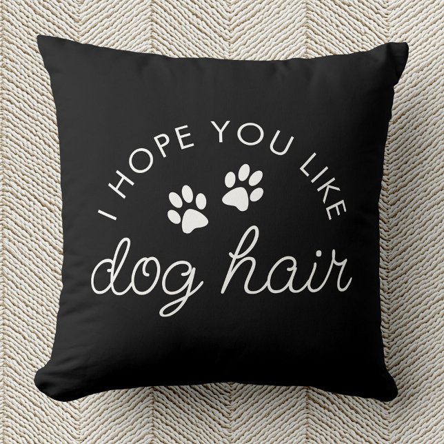 Almofada Cachorro Engraçado Cachorro Pet Mãe Pai (Black pillow with white text saying "I hope you like dog hair," includes two paw prints.  )