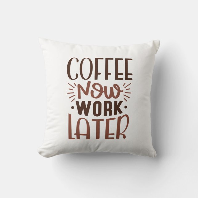 Almofada Café Agora Trabalhe Mais Tarde (Frente)