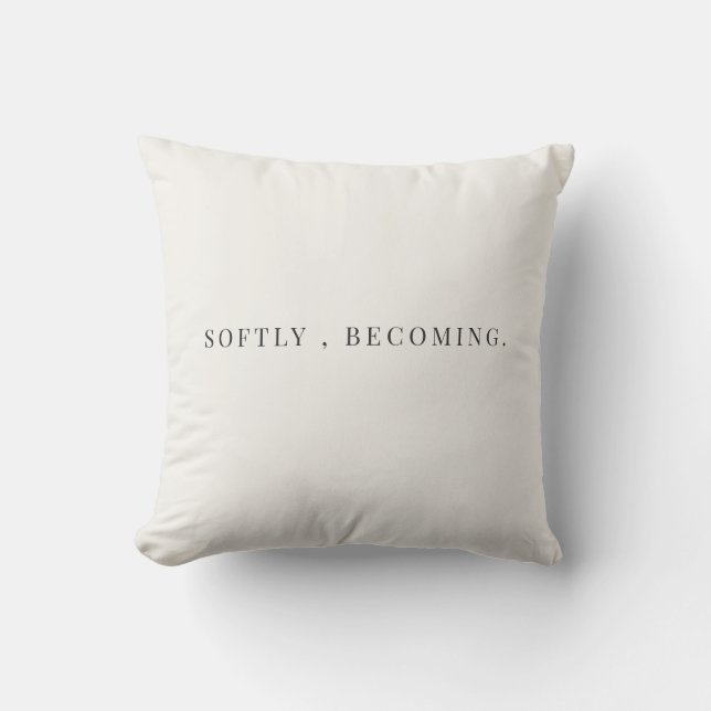 Almofada Citação Softly Becoming – Minimalista Elegante  (Frente)