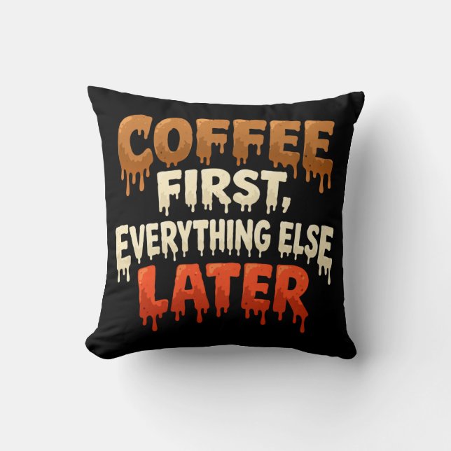 Almofada Coffee First Everything Else Later Funny  (Frente)