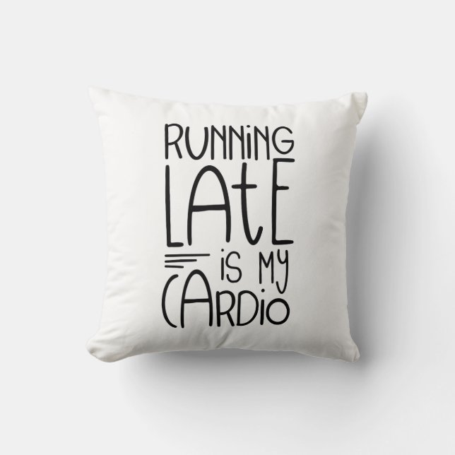 Almofada Correr Tarde É Minha Citação De Trabalho Engraçada (Frente)